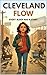 Cleveland Flow: Every Block Has a Story (City Flow Book 2)
