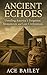 Ancient Echoes : Unveiling ...