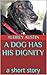 A DOG HAS HIS DIGNITY by Audrey Austin
