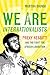 We Are Internationalists: P...