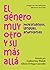 El género muy otro y su más allá. Movimientos, lenguas, andro... by Catherine Walsh