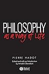 Philosophy as a Way of Life by Pierre Hadot