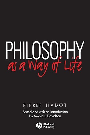 Philosophy as a Way of Life: Spiritual Exercises from Socrates to Foucault
