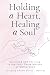 Holding a Heart, Healing a ...