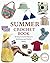 Summer Crochet Book: 40 Eas...
