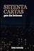 SETENTA CARTAS PARA DOS INV...