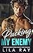 Pucking My Enemy: A Fake Dating Forced Proximity Sports Romance