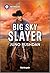 Big Sky Slayer by Juno Rushdan