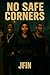 No Safe Corners by J Fin