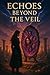 Echoes Beyond the Veil: A D...