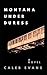 Montana Under Duress by Caleb Michael Evans