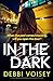 In The Dark: A BRAND NEW totally gripping psychological thriller