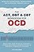 The ACT, DBT & CBT Workbook for OCD: Break Free from Intrusive Thoughts, Intense Emotions & Gripping Rituals in Obsessive-Compulsive Disorder — ... Exposure Therapy Skills (Heal, Feel, Thrive)