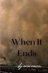 When It Ends
