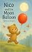 Nico and the Moon Balloon by Nicole Renner