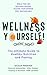 Wellness Yourself!: The Ult...