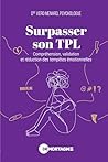 Surpasser son TPL: Compréhension, validation et réduction des tempêtes émotionnelles (French Edition)