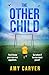 The Other Child: A completely addictive psychological thriller with a heart-pounding twist