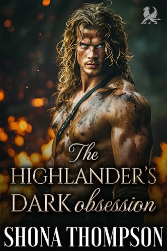 The Highlander’s Dark Obsession: Scottish Forced Proximity Romance (Kilted Kisses Book 3)