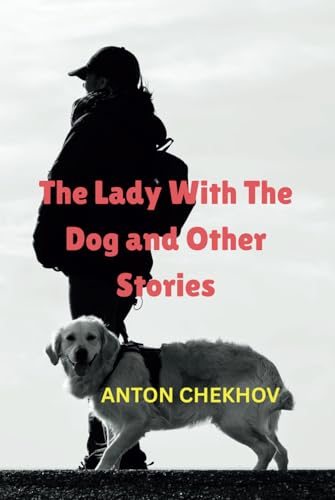 The Lady With The Dog and Other Stories