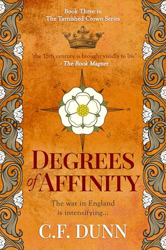 Degrees of Affinity: The war in England is intensifying... (The Tarnished Crown Series Book 3)