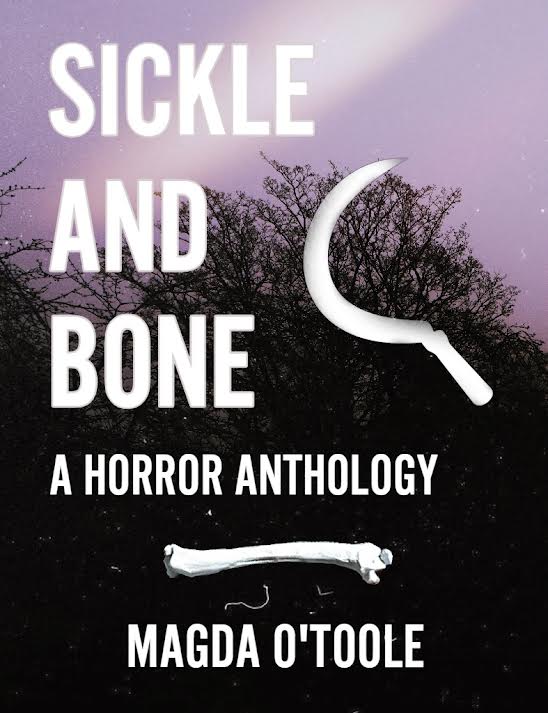 Sickle and Bone: A Horror Anthology
