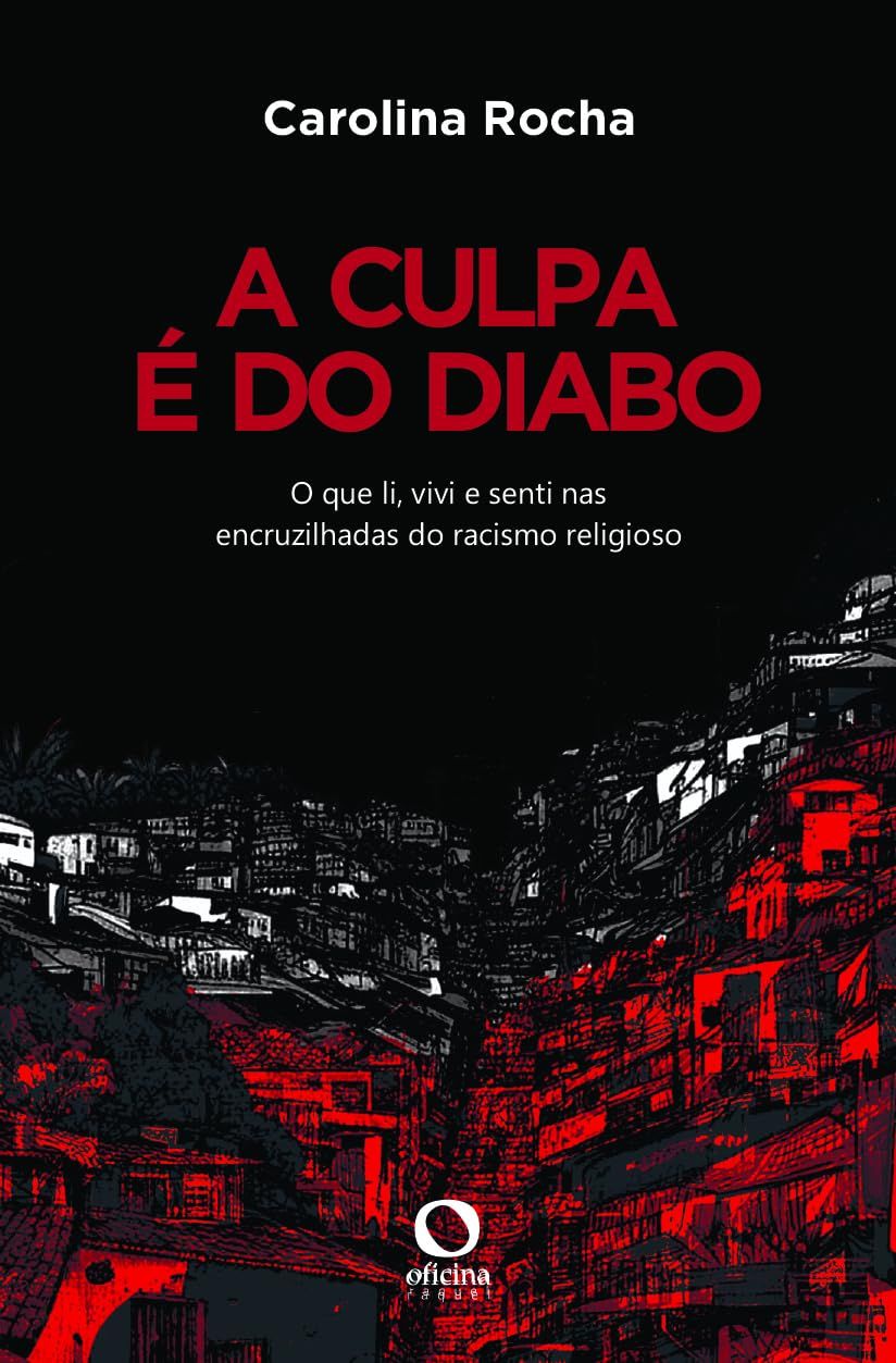 A culpa é do diabo: O que li, vivi e senti nas encruzilhadas do racismo religioso