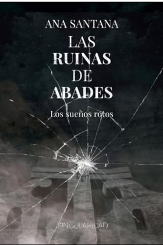 Las ruinas de Abades: Los sueños rotos (Paperback)