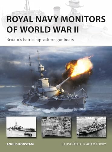 Royal Navy Monitors of World War II: Britain's battleship-calibre gunboats (New Vanguard Book 343)