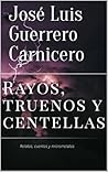 Rayos, truenos y centellas by José Luis Guerrero Carnicero