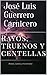 Rayos, truenos y centellas by José Luis Guerrero Carnicero