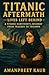 Titanic Aftermath: Lives Le...