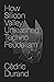 How Silicon Valley Unleashed Techno-feudalism: The Making of the Digital Economy