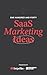 140 SaaS Marketing Ideas: A...