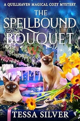 The Spellbound Bouquet: A Quillhaven Paranormal Cozy Mystery (Quillhaven Magical Cozy Mysteries Book 3)