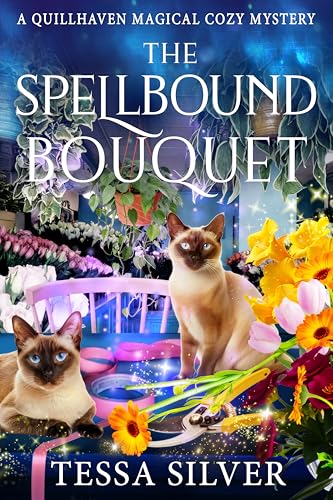 The Spellbound Bouquet: A Quillhaven Paranormal Cozy Mystery (Quillhaven Magical Cozy Mysteries Book 2)