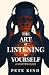 The Art of Listening to You...