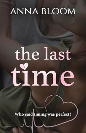 The Last Time: A beautiful single parent slow burn romance (The Last Ever Series Book 2)