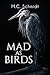 Mad as Birds