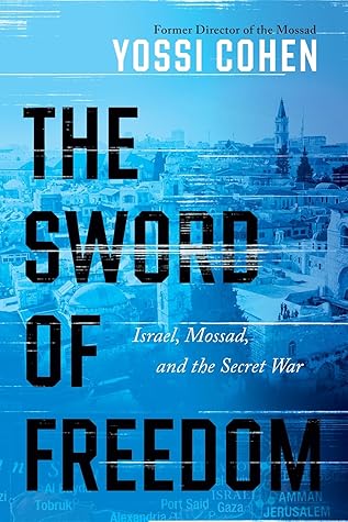 The Sword of Freedom: Israel, Mossad, and the Secret War