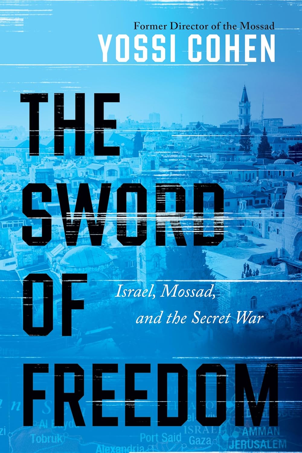 The Sword of Freedom: Israel, Mossad, and the Secret War
