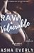 Raw & Vulnerable