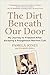 The Dirt Beneath Our Door: My Journey to Freedom after Escaping a Polygamous Mormon Cult