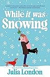 While It Was Snowing by Julia London