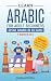 Learn Arabic for Adult Beginners: 7 Books in 1: Speak Arabic In 30 Days!