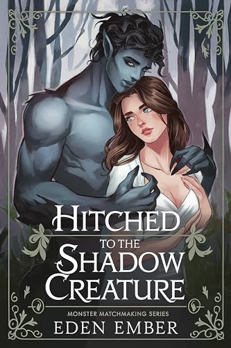 Hitched to the Shadow Creature (Monster Matchmaking #3)