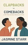 Clapbacks vs. Comebacks: A Try This Instead Special Edition Clapbacks vs. Comebacks: A Try This Instead Special Edition