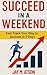 Succeed in a Weekend: Fast ...