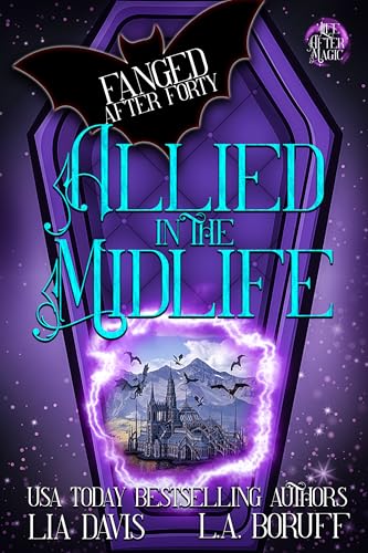 Allied in the Midlife: A Life After Magic Fantasy Cozy Mystery (Fanged After Forty Book 14)