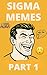 Sigma Memes by Sig Male